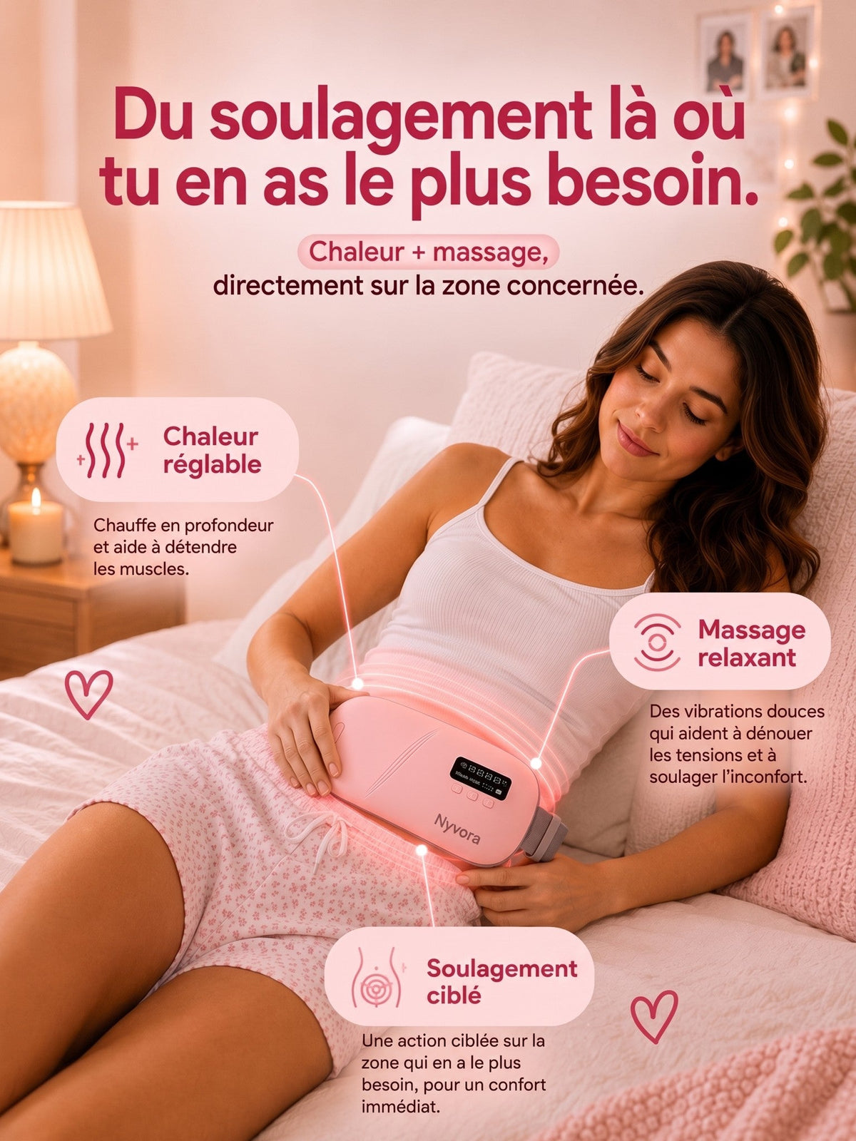 Chaleur et massage directement sur la zone concernée